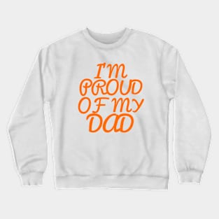 I'M PROUD OF MY DAD, COOL FAMILY Crewneck Sweatshirt